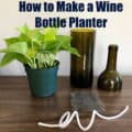 how to make wine bottle planter