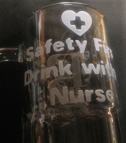 safety first drink with a nurse etching